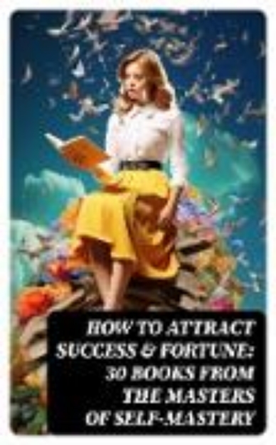 Bild zu How to Attract Success & Fortune: 30 Books from the Masters of Self-mastery (eBook)