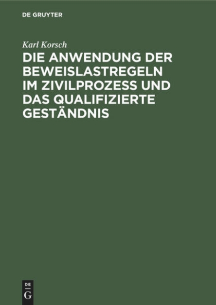 Bild von Die Anwendung der Beweislastregeln im Zivilprozess und das qualifizierte Geständnis (eBook)