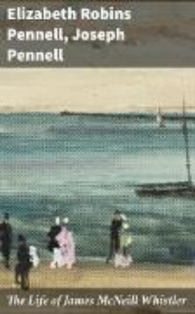 Bild von The Life of James McNeill Whistler (eBook)