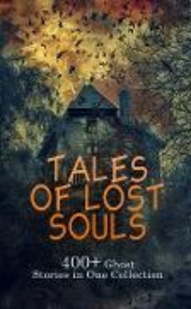 Bild von Tales of Lost Souls: 400+ Ghost Stories in One Collection (eBook)