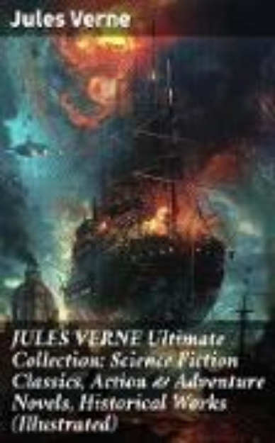 Bild von JULES VERNE Ultimate Collection: Science Fiction Classics, Action & Adventure Novels, Historical Works (Illustrated) (eBook)