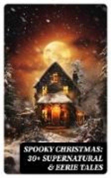 Bild von Spooky Christmas: 30+ Supernatural & Eerie Tales (eBook)