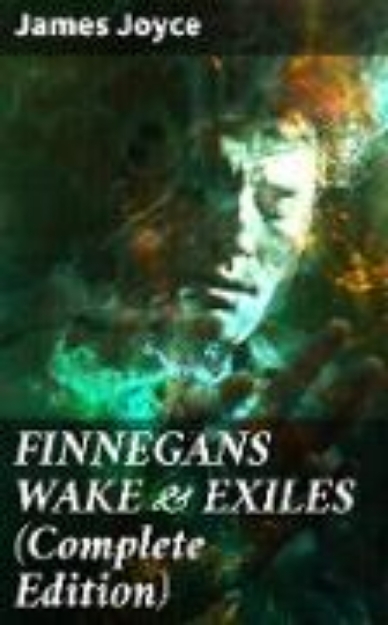 Bild von FINNEGANS WAKE & EXILES (Complete Edition) (eBook)