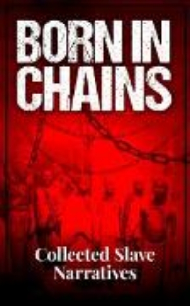 Bild zu Born in Chains - Collected Slave Narratives (eBook)