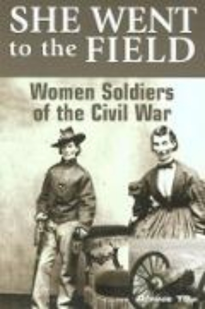 Bild von She Went to the Field: Women Soldiers of the Civil War (eBook)