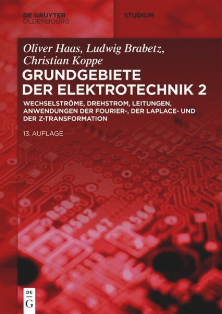 Bild von Elektrotechnik 2: Wechselströme, Drehstrom, Leitungen, Anwendungen der Fourier-, der Laplace- und der Z-Transformation