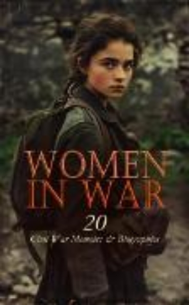 Bild von Women in War - 20 Civil War Memoirs & Biographies (eBook)