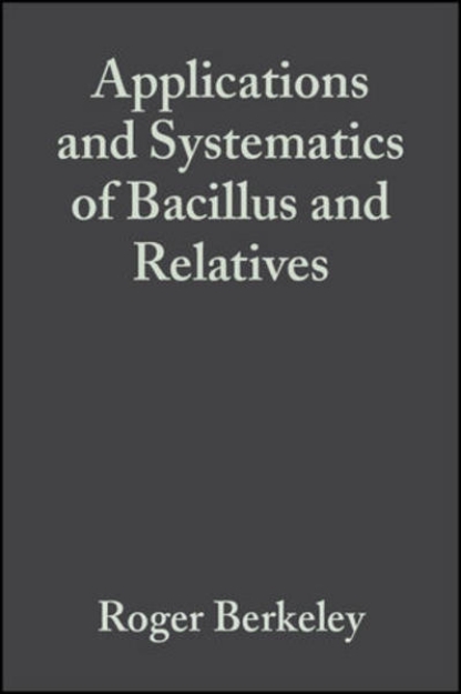 Bild von Applications and Systematics of Bacillus and Relatives (eBook)