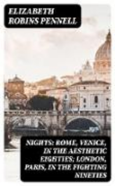 Bild zu Nights: Rome, Venice, in the Aesthetic Eighties; London, Paris, in the Fighting Nineties (eBook)