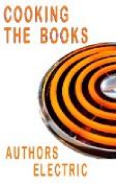 Bild zu Cooking The Books - An Authors Electric Anthology (eBook)