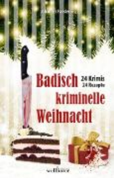 Bild von Badisch kriminelle Weihnacht: 24 Krimis und Rezepte (eBook)