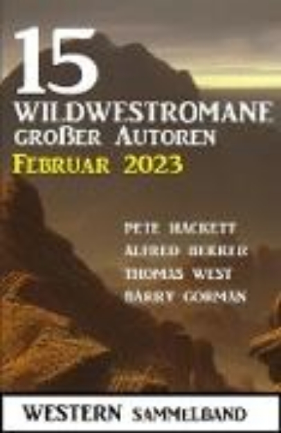 Bild zu 15 Wildwestromane großer Autoren Februar 2023: Western Sammelband (eBook)