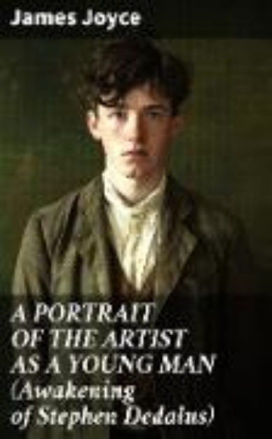 Bild von A PORTRAIT OF THE ARTIST AS A YOUNG MAN (Awakening of Stephen Dedalus) (eBook)