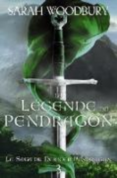 Bild von La Légende du Pendragon (La Saga du Dernier Pendragon, #3) (eBook)