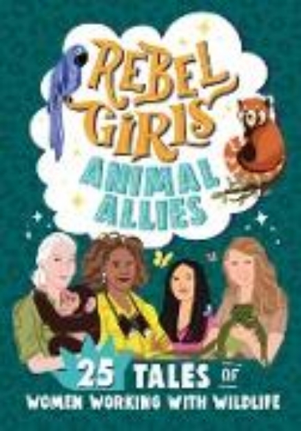 Bild von Rebel Girls Animal Allies: 25 Tales of Women Working with Wildlife (eBook)