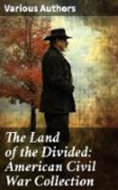 Bild von The Land of the Divided: American Civil War Collection (eBook)