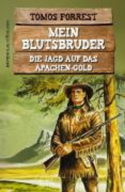 Bild von Mein Blutsbruder: Die Jagd auf das Apachen-Gold (eBook)