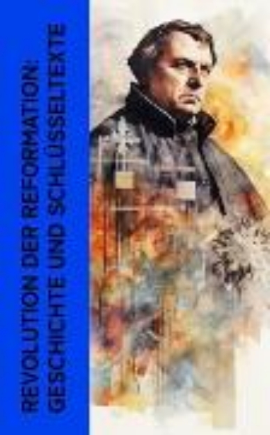 Bild von Revolution der Reformation: Geschichte und Schlüsseltexte (eBook)