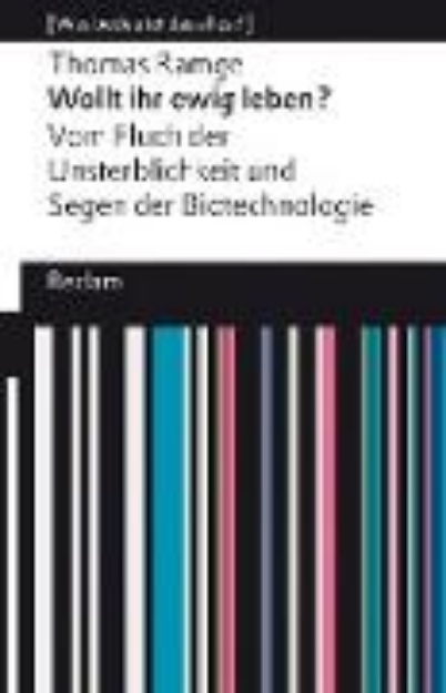 Bild von Wollt ihr ewig leben? Vom Fluch der Unsterblichkeit und Segen der Biotechnologie (eBook)