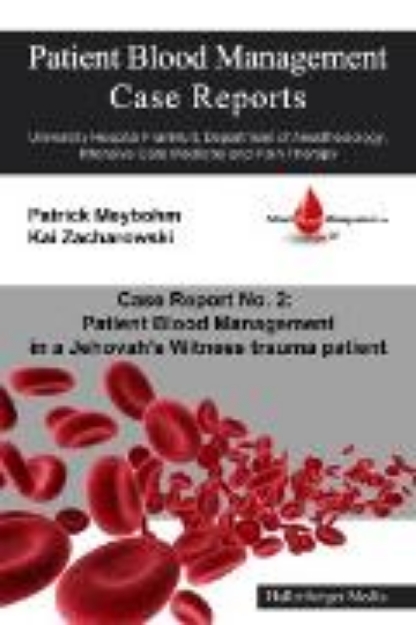 Bild von Patient Blood Management Case Report No. 2: Patient Blood Management in a Jehova's Witness trauma patient (eBook)