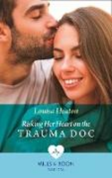 Bild von Risking Her Heart On The Trauma Doc (eBook)