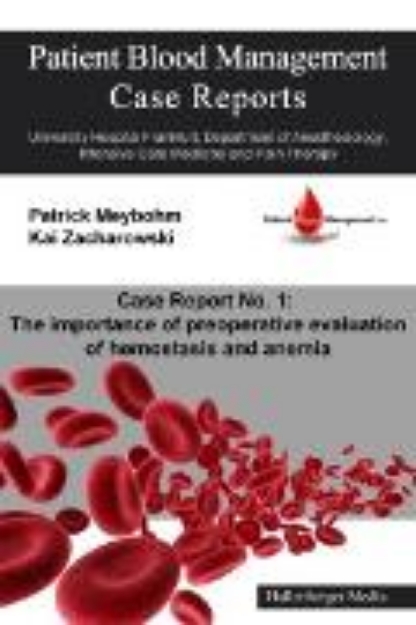 Bild von Patient Blood Management Case Report No. 1: The importance of preoperative evaluation of hemostasis and anemia (eBook)