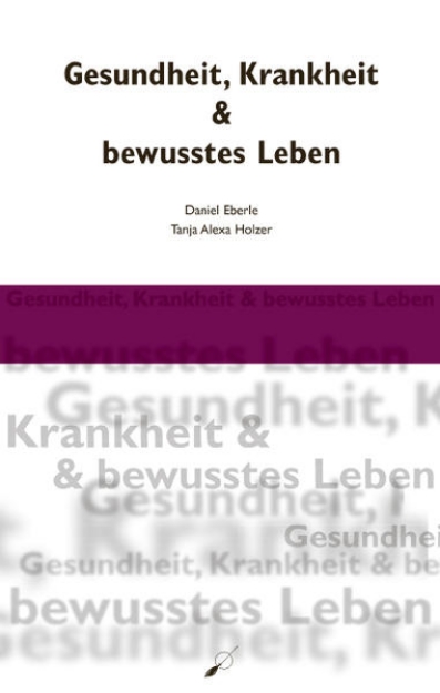 Bild von Gesundheit, Krankheit & bewusstes Leben (eBook)