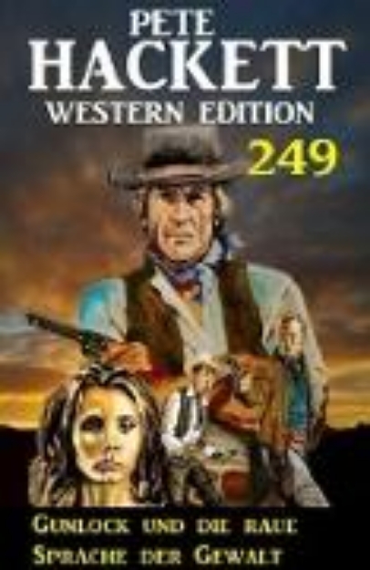 Bild von Gunlock und die raue Sprache der Gewalt: Pete Hackett Western Edition 249 (eBook)