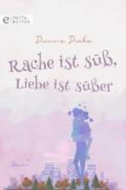 Bild von Rache ist süß, Liebe ist süßer (eBook)