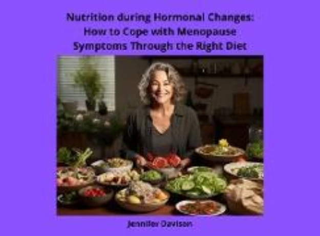 Bild von Nutrition during Hormonal Changes: How to Cope with Menopause Symptoms Through the Right Diet (Shape Your Health: A Guide to Healthy Eating and Exercise, #3) (eBook)