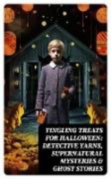 Bild von Tingling Treats for Halloween: Detective Yarns, Supernatural Mysteries & Ghost Stories (eBook)