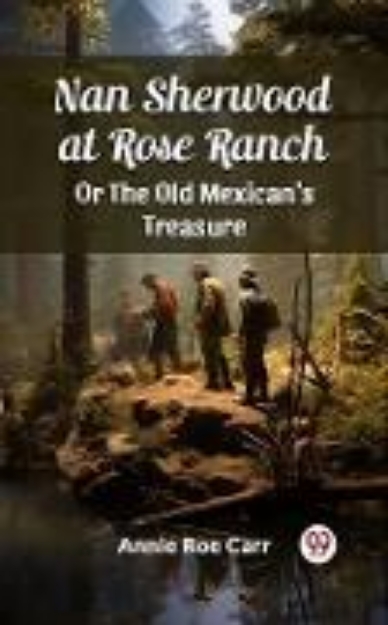 Bild von Nan Sherwood at Rose Ranch Or The Old Mexican's Treasure (eBook)