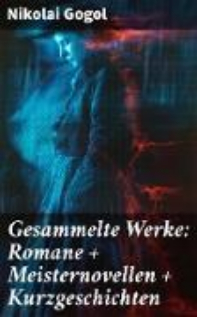 Bild von Gesammelte Werke: Romane + Meisternovellen + Kurzgeschichten (eBook)