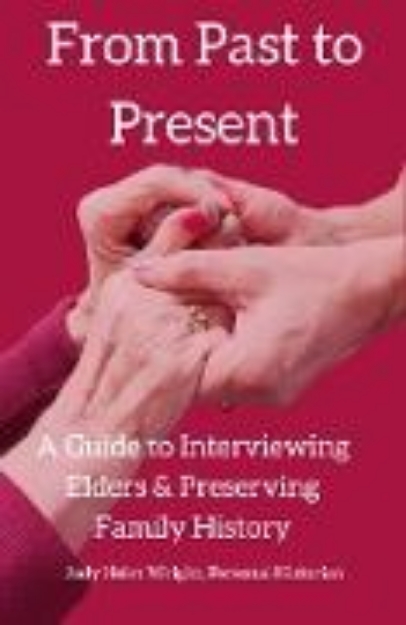 Bild von From Past to Present: A Guide to Interviewing Elders & Preserving Family History (eBook)