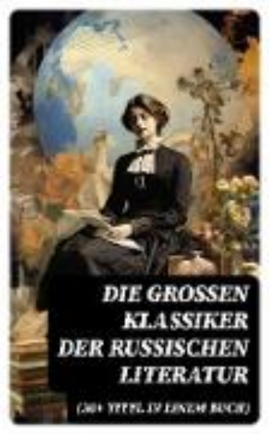 Bild von Die großen Klassiker der russischen Literatur (30+ Titel in einem Buch) (eBook)