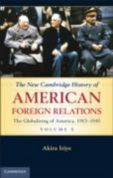 Bild von New Cambridge History of American Foreign Relations: Volume 3, The Globalizing of America, 1913-1945 (eBook)