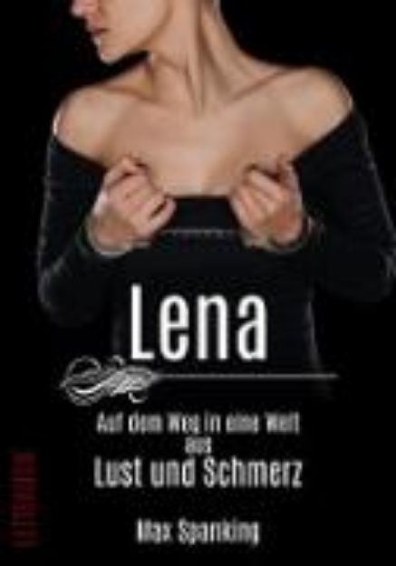 Bild von Lena - Ihr Weg in eine Welt aus Lust und Schmerz (eBook)