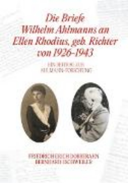 Bild von Die Briefe Wilhelm Ahlmanns an Ellen Rhodius, geb. Richter, von 1926-1943 (eBook)