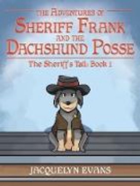 Bild von The Adventures of Sheriff Frank and the Dachshund Posse; The Sheriff's Tail (eBook)