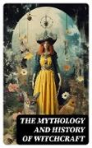 Bild von The Mythology and History of Witchcraft (eBook)