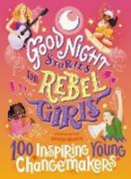 Bild von Good Night Stories for Rebel Girls: 100 Inspiring Young Changemakers (eBook)