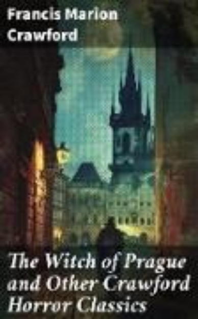 Bild von The Witch of Prague and Other Crawford Horror Classics (eBook)