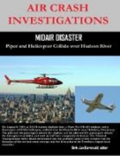 Bild von Air Crash Investigations - Midair Disaster - Piper and Helicopter Collide Over Hudson River (eBook)