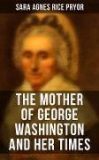 Bild von The Mother of George Washington and her Times (eBook)