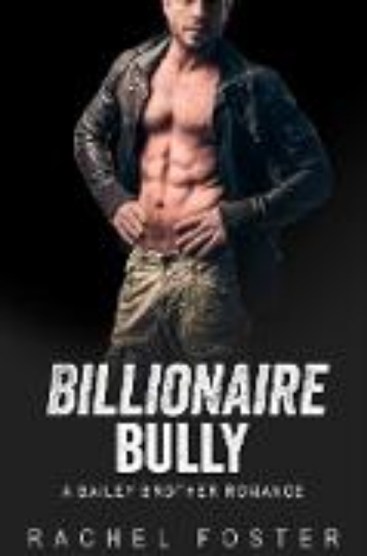 Bild von Billionaire Bully (The Bailey Brothers, #1) (eBook)