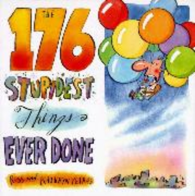 Bild von The 176 Stupidest Things Ever Done (eBook)