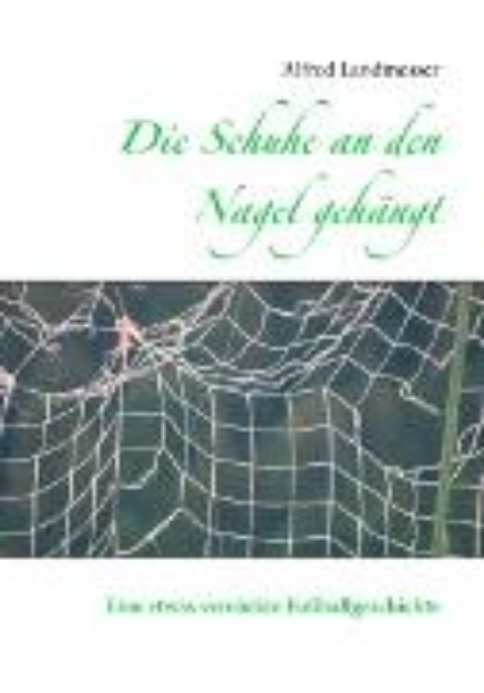 Bild von Die Schuhe an den Nagel gehängt (eBook)