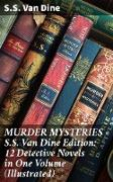 Bild von MURDER MYSTERIES - S.S. Van Dine Edition: 12 Detective Novels in One Volume (Illustrated) (eBook)