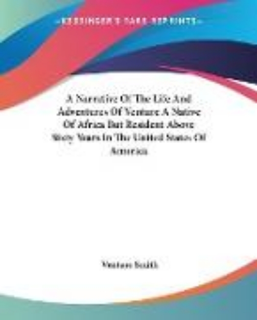 Bild von A Narrative Of The Life And Adventures Of Venture A Native Of Africa But Resident Above Sixty Years In The United States Of America