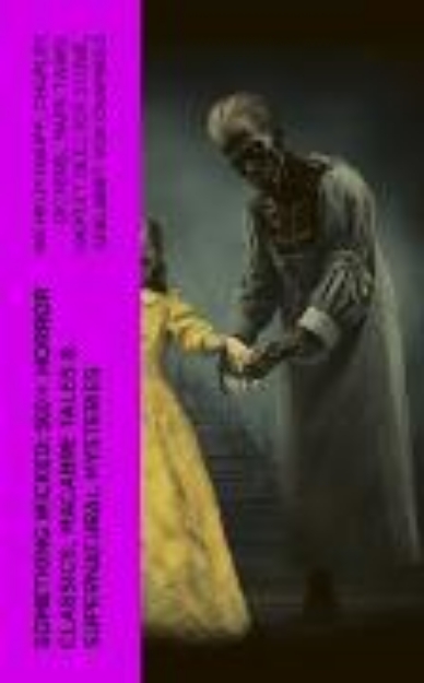 Bild von Something Wicked: 560+ Horror Classics, Macabre Tales & Supernatural Mysteries (eBook)